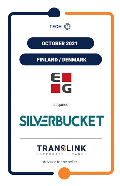 TRANSLINK ADVISES THE OWNERS OF FINNISH SAAS COMPANY SILVERBUCKET OY IN THE SHARE SALE AND REINVESTMENT INTO DANISH SOFTWARE COMPANY EG A/S